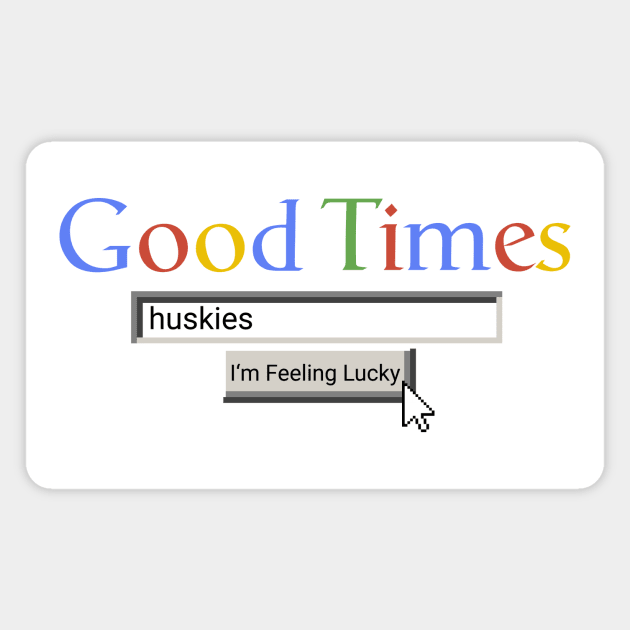 Good Times Huskies Magnet by Graograman